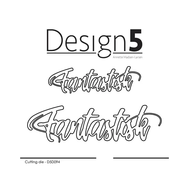 Design5 dies  "Fantastisk" D5D094