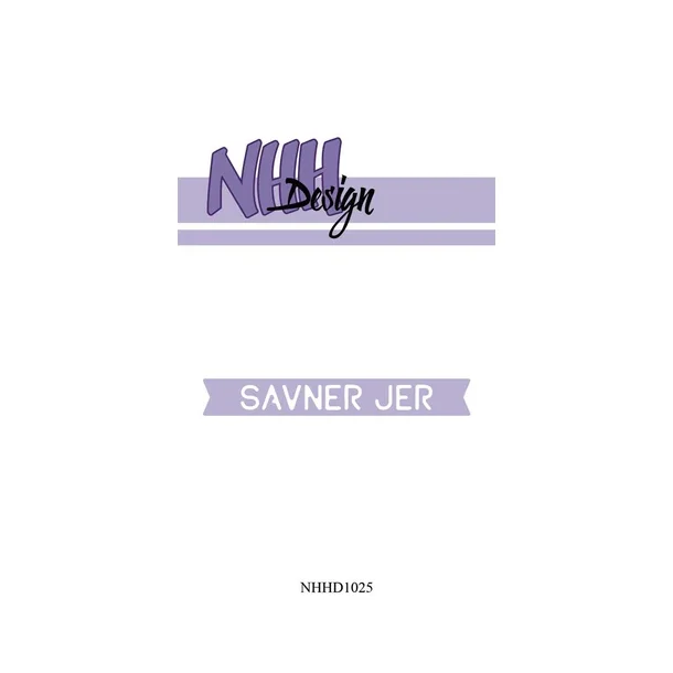 NHH Design Dies "Savner jer" NHHD1025